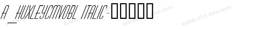 a_HuxleyCmVObl Italic字体转换